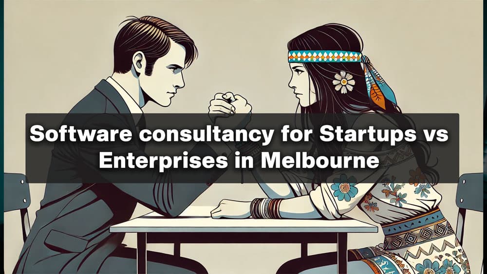 Software Consultancy for Startups vs Software Consultancy for Enterprises in Melbourne